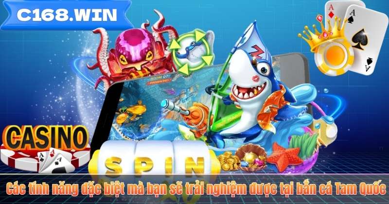 Bắn Cá Tam Quốc C168 – Game Đổi Thưởng Đậm Chất Chiến Thuật Các tính năng đặc biệt mà bạn sẽ trải nghiệm được tại bắn cá Tam Quốc
