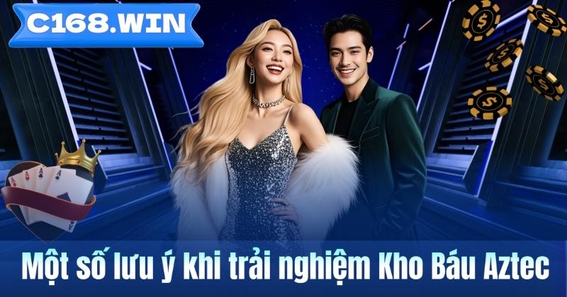 Kho Báu Aztec – Hành Trình Khám Phá Chủ Đề Cổ Đại Trên C168 Một số lưu ý khi trải nghiệm Kho Báu Aztec